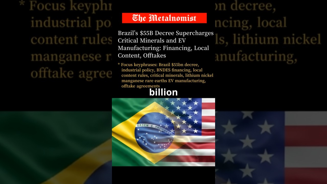 Brazil’s $55B Decree Supercharges Critical Minerals and EV Manufacturing | The Metalnomist