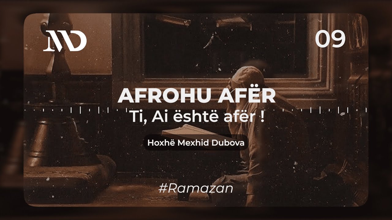 Afrohu afër Ti, Ai është afër ! - Hoxhë Mexhid Dubova