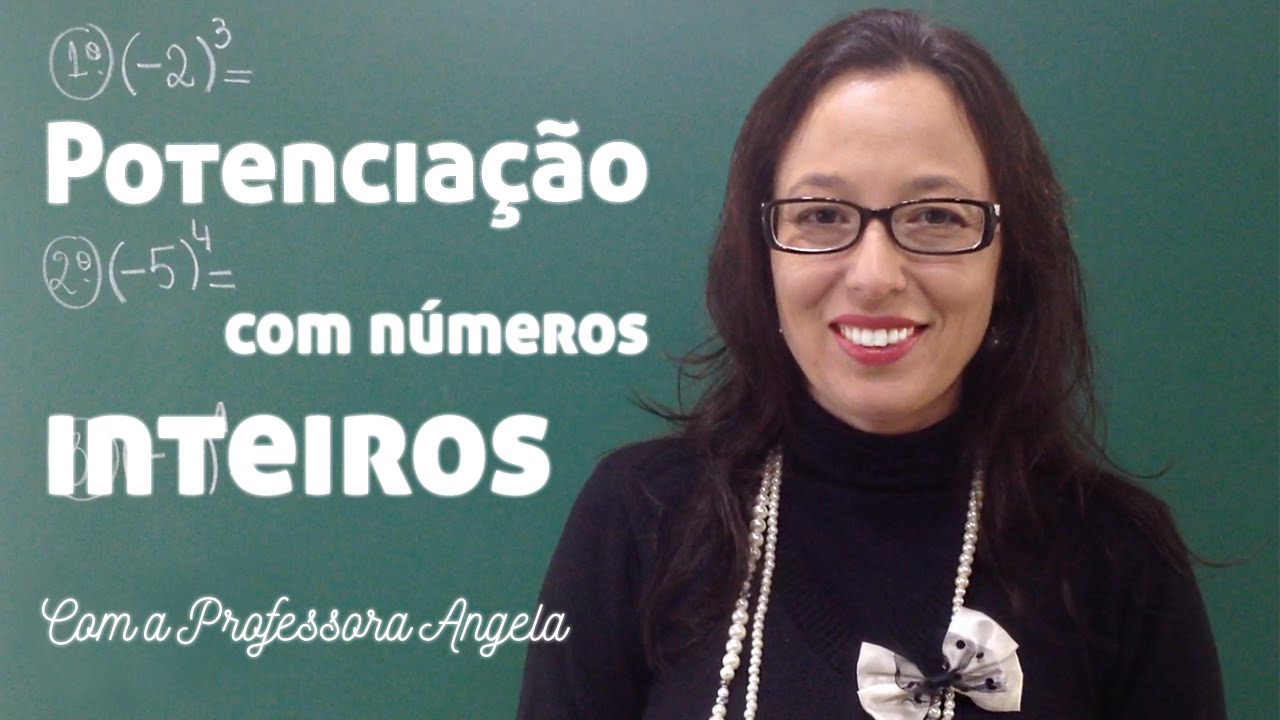 Potenciação com Números Inteiros - Vivendo a Matemática com a Professora Angela
