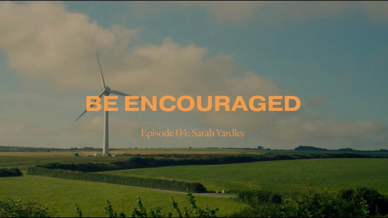 Be Encouraged Episode 04 | Sarah Yardley