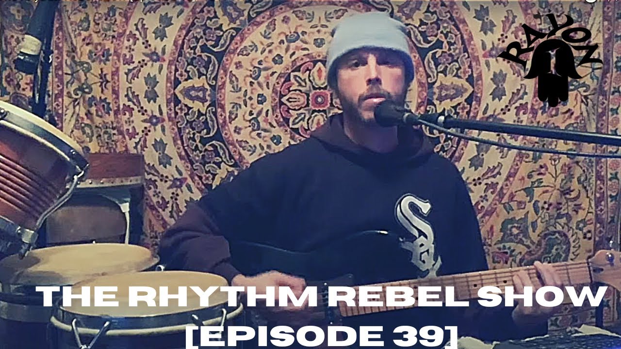The Rhythm Rebel Show [Episode 39] - RA'YON I