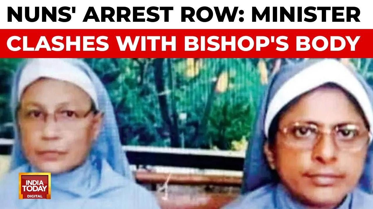 Nuns' Arrest: Minister Slams Bishops For 'Trusting Congress', Case Goes To NIA | India Today