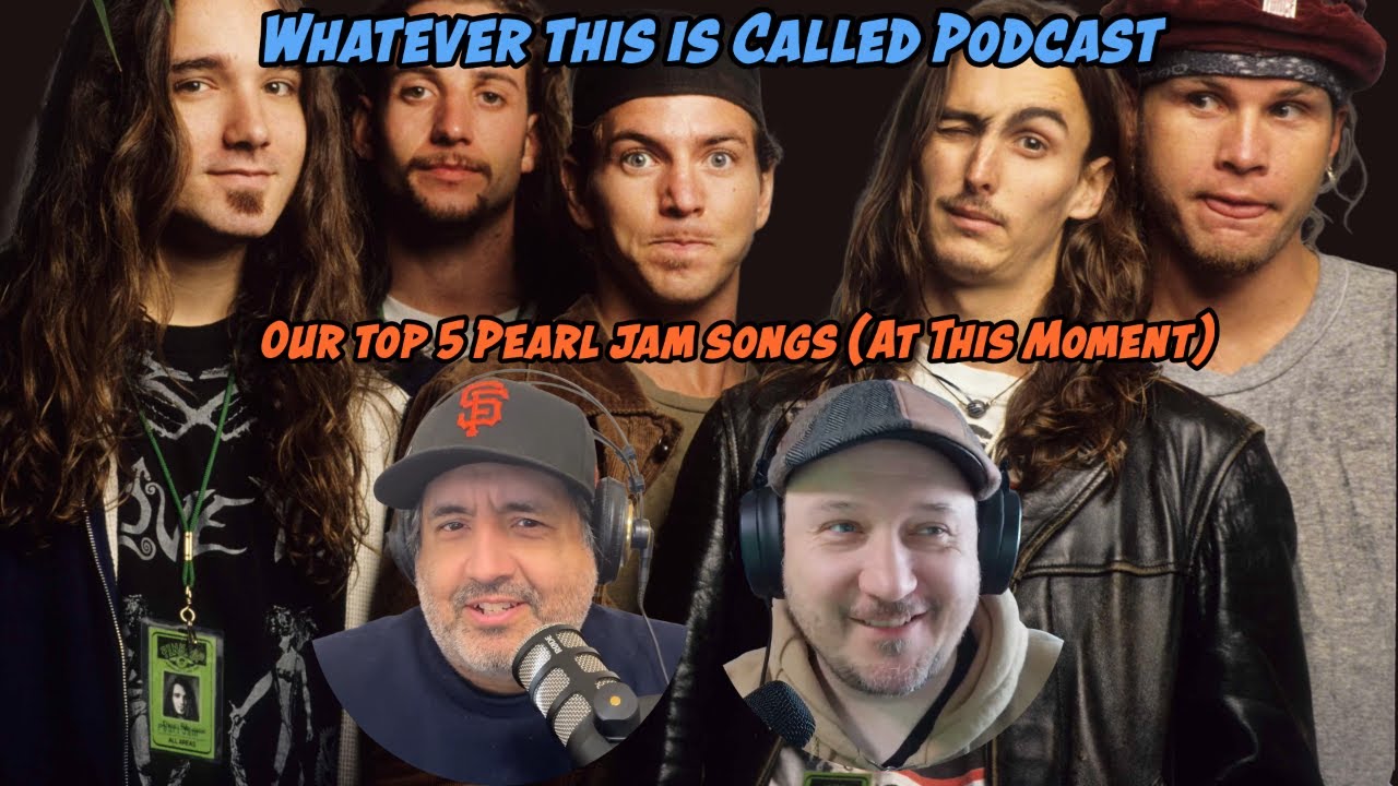 Whatever This is Called Podcast - Top 5 Pearl Jam Songs