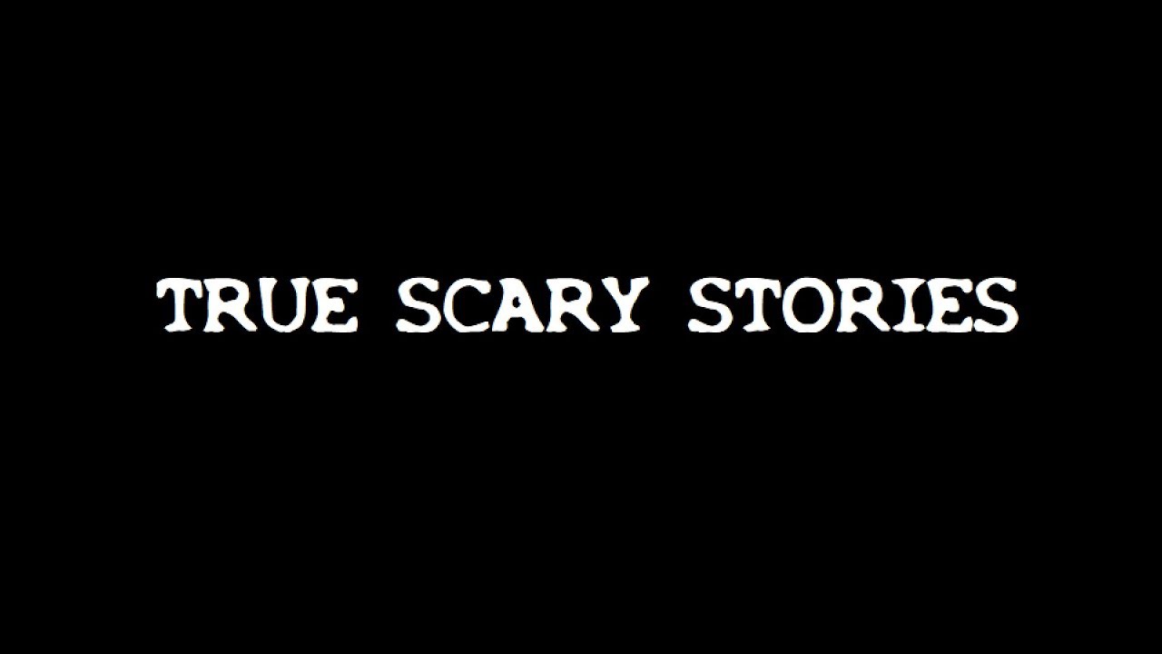 17 TRUE SCARY STORIES {Compilation}