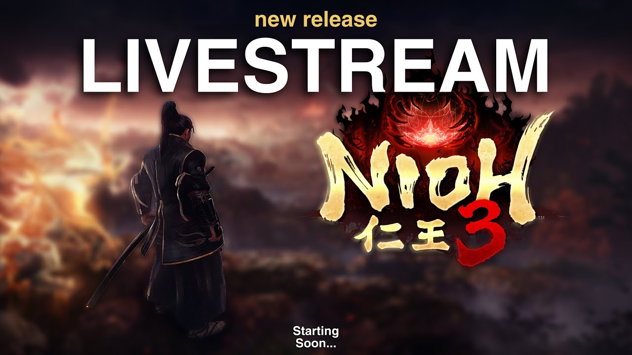 New Release LIVESTREAM: 'Nioh 3' 🔥