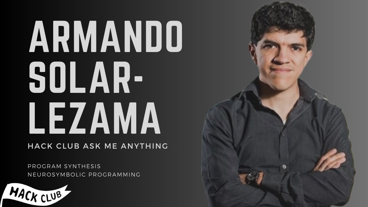 Hack Club AMA w/ MIT CSAIL Director Armando Solar-Lezama