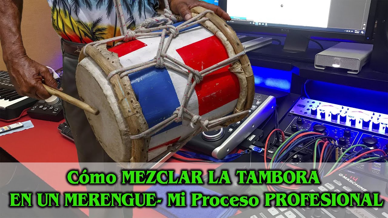 Cómo MEZCLAR  LA TAMBORA  EN  UN MERENGUE- Mi Proceso PROFESIONAL