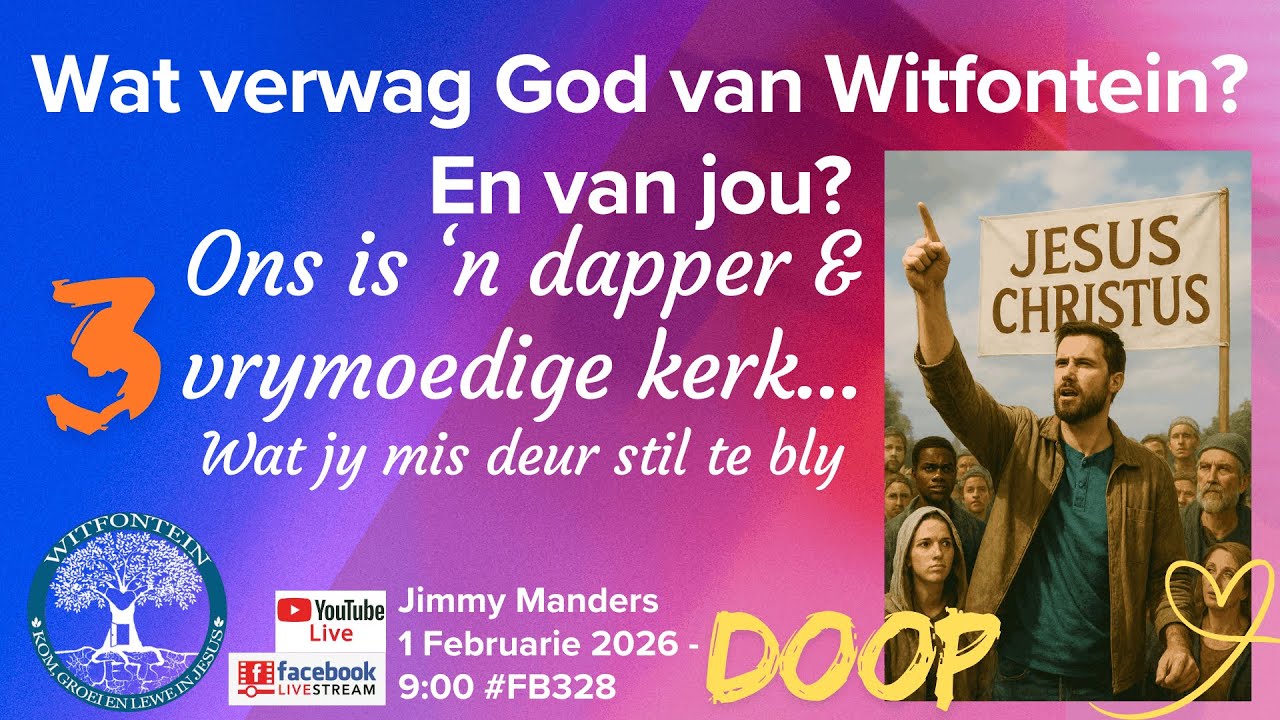 20260201 Wat verwag God van Witfontein - 3? Ons is 'n dapper & vrymoedige kerk|Jimmy Manders|#FB328