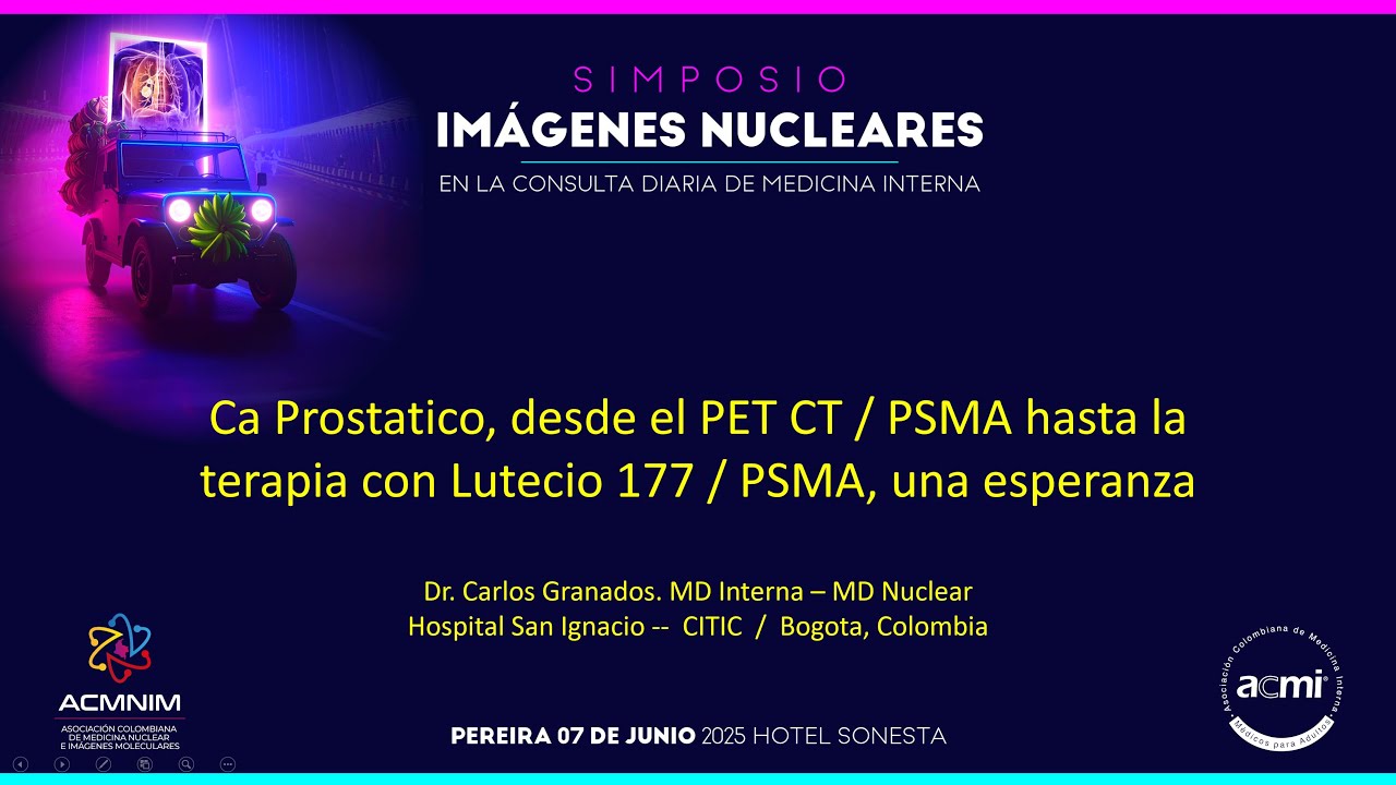 08. Ca Prostatico, desde el PET CT / PSMA hasta la terapia con Lutecio 177 / PSMA, una esperanza