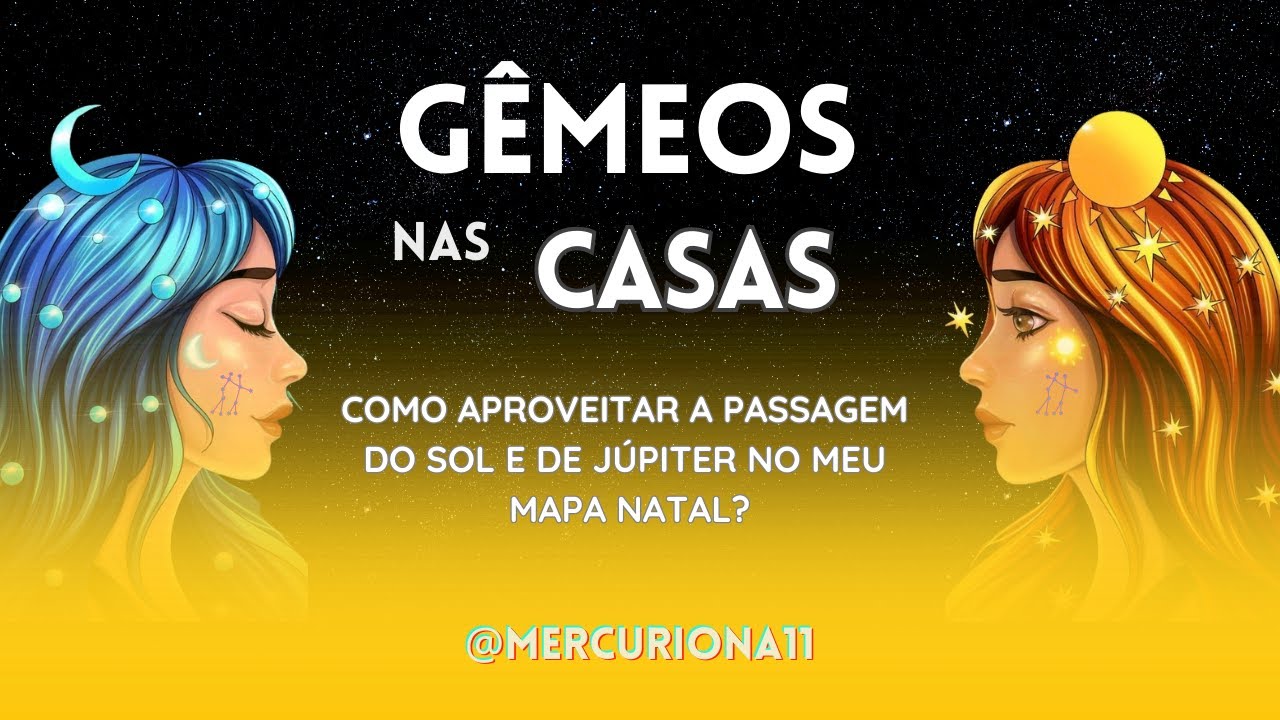 ♊GÊMEOS NAS CASAS ASTROLÓGICAS - E O TRÂNSITO DE JÚPITER POR GÊMEOS NESTA CASA