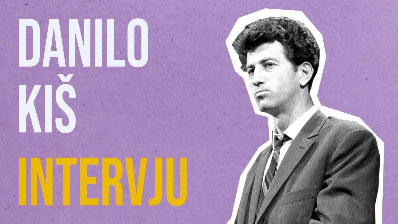 Danilo Kiš - Intervju