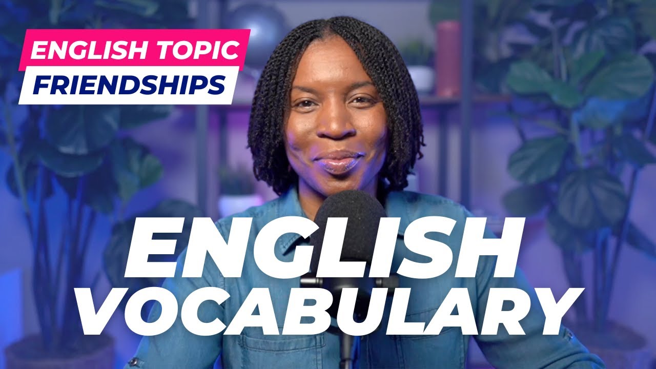 TOPICAL ENGLISH VOCABULARY | ENGLISH WORDS ABOUT FRIENDSHIPS