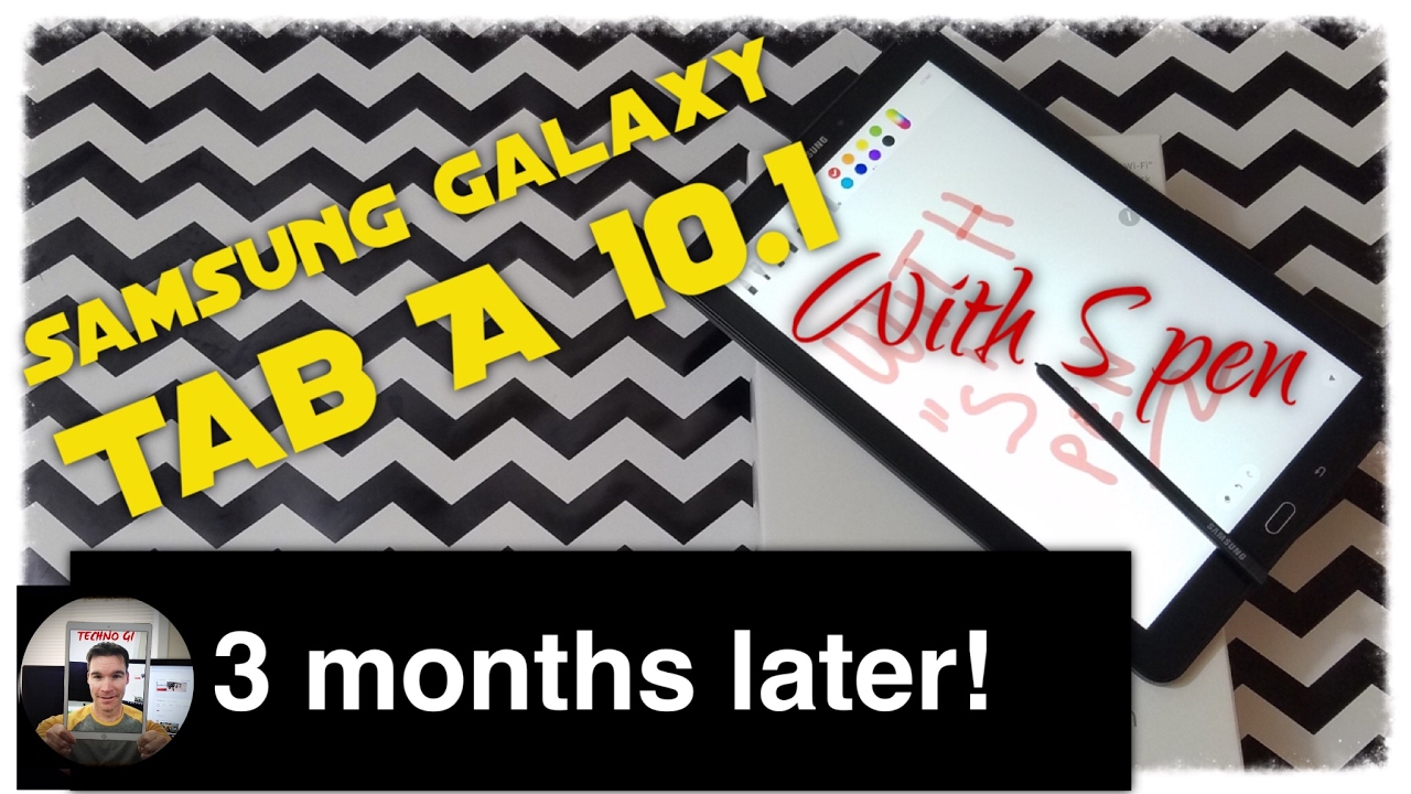 Samsung Galaxy Tab A 10 1 with S Pen: 3 Months Later