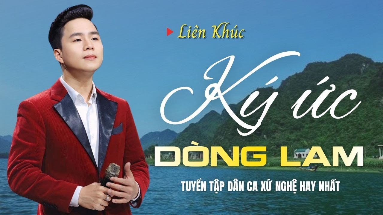 Ký Ức Dòng Lam | Tuyển Tập Những Ca Khúc Trữ Tình Xứ Nghệ Ai Nghe Cũng Mê