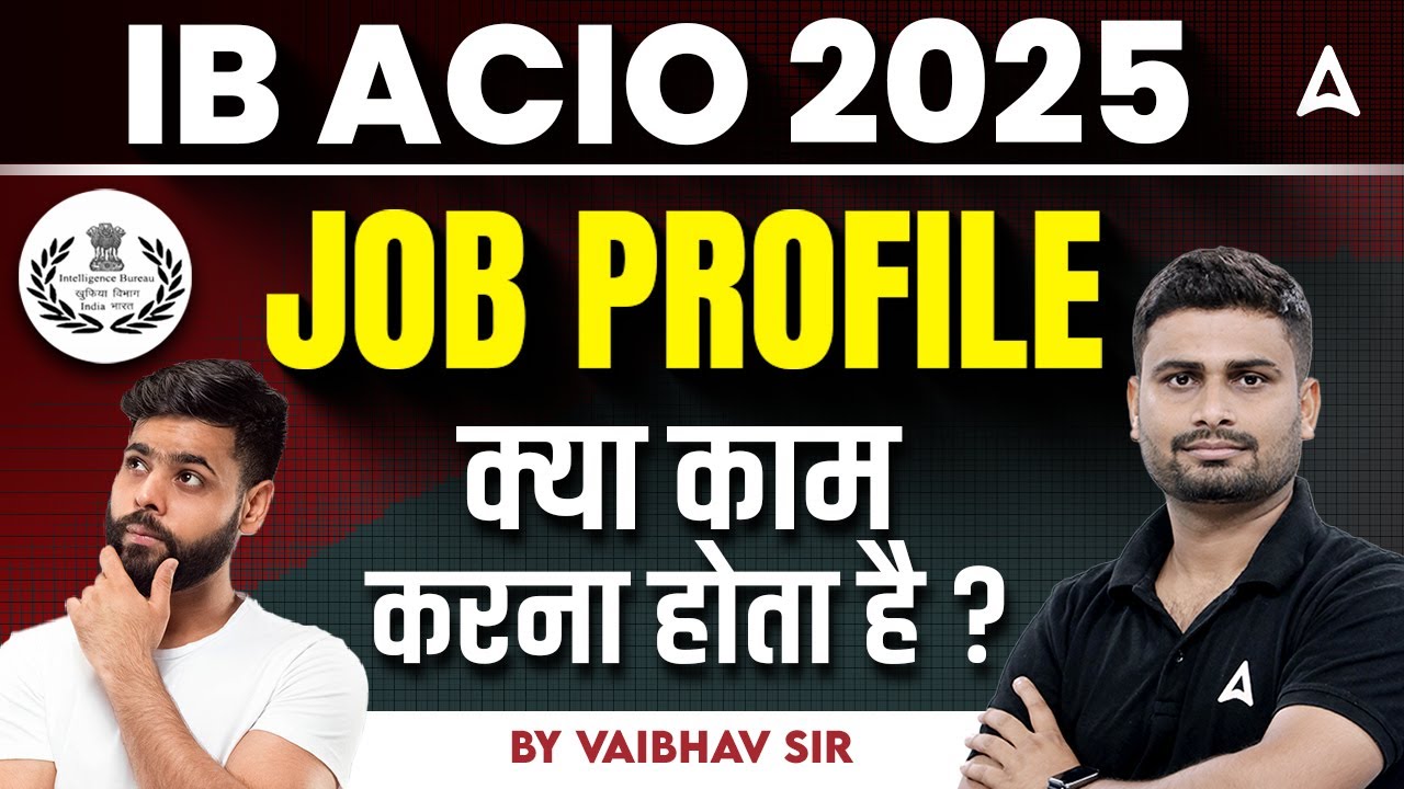 IB ACIO Job Profile | क्या काम करना होता है ? | Complete Details By Vaibhav Sir