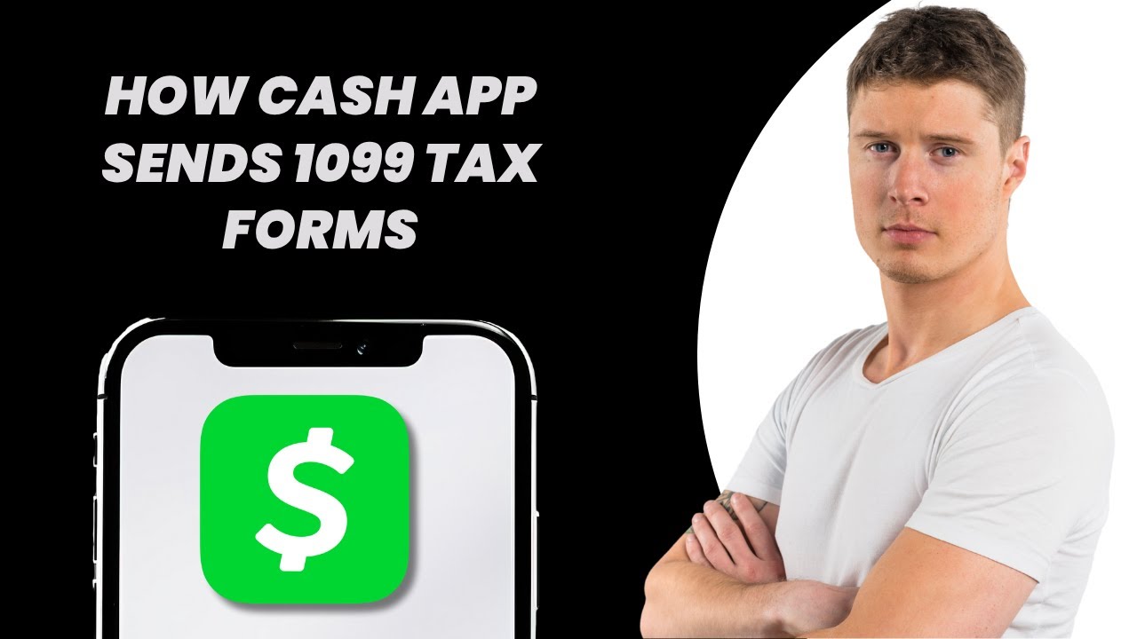 How Cash App Sends 1099 Tax Forms