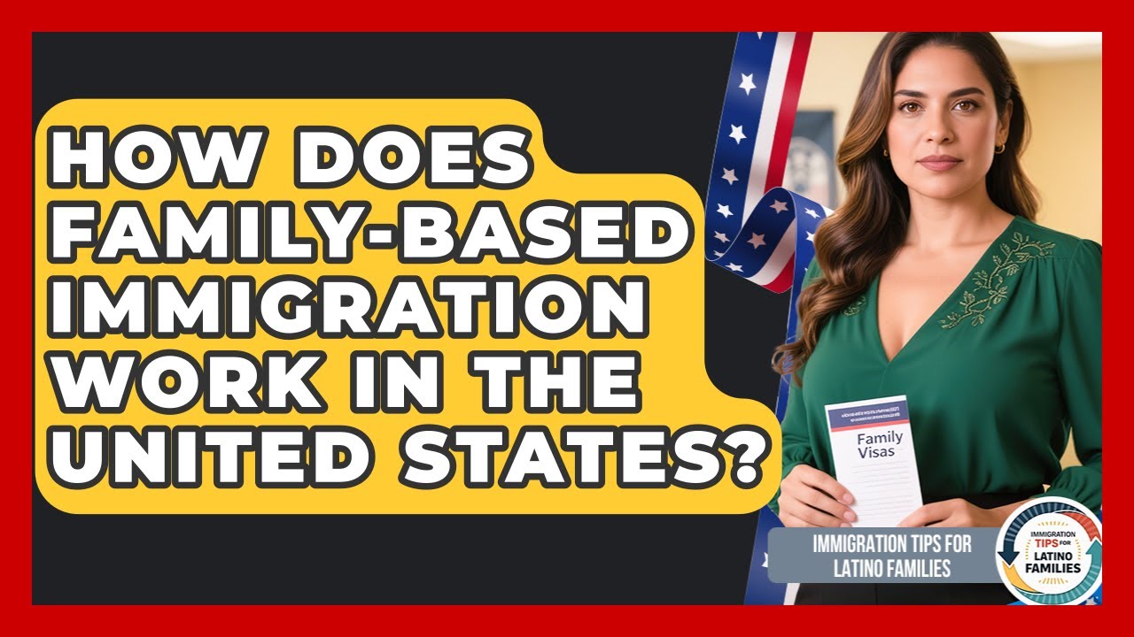 How Does Family-Based Immigration Work in the United States?