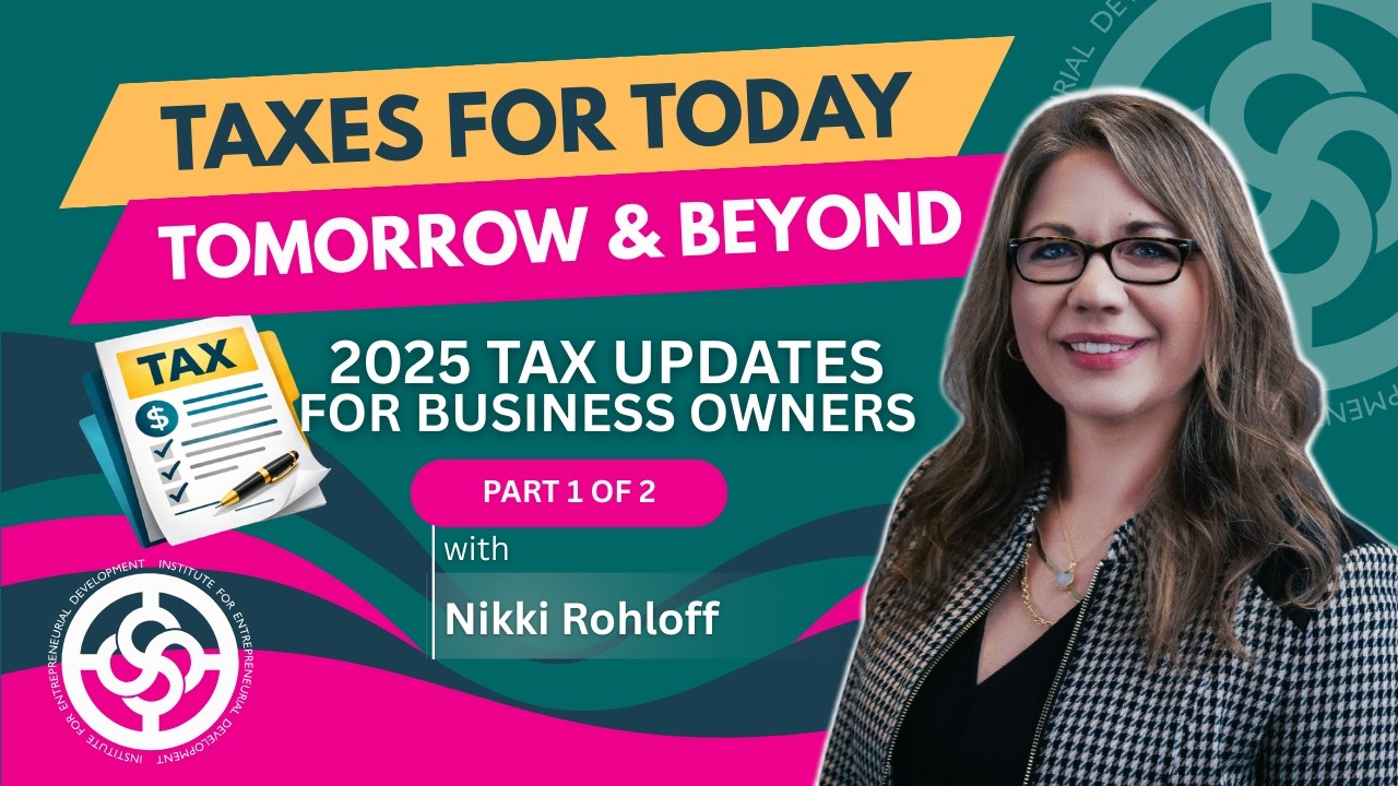 Taxes for Today, Tomorrow & Beyond | 2025 Tax Updates for Women Business Owners