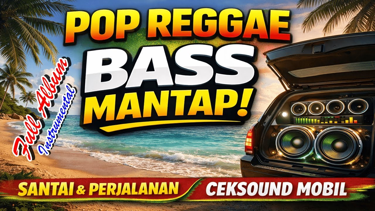 🎵 Full Album Instrumental Pop Reggae – Bass Mantap | Enak Buat Santai, Perjalanan & Ceksound