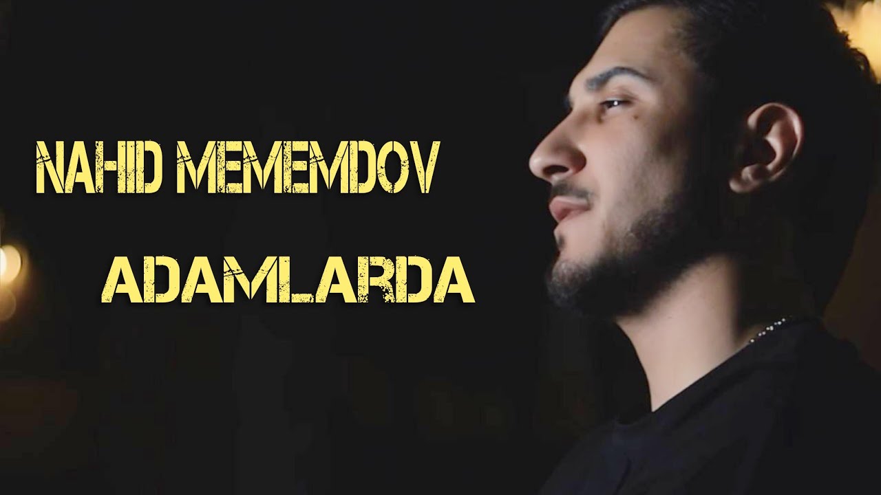 Nahid Memmedov - Adamlarda 2023 Official Klip