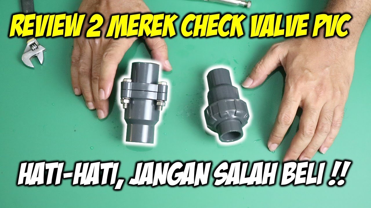 Review 2 merek check valve berbahan PVC (plastik). Apakah cukup layak untuk digunakan?