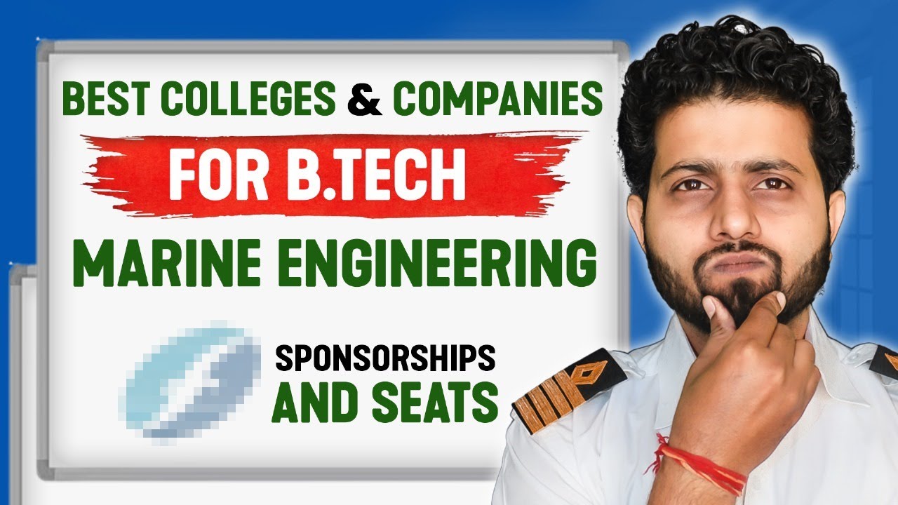 What are the Best Colleges & Companies for B.Tech Marine Engineering (2025) Sponsorships & Seats