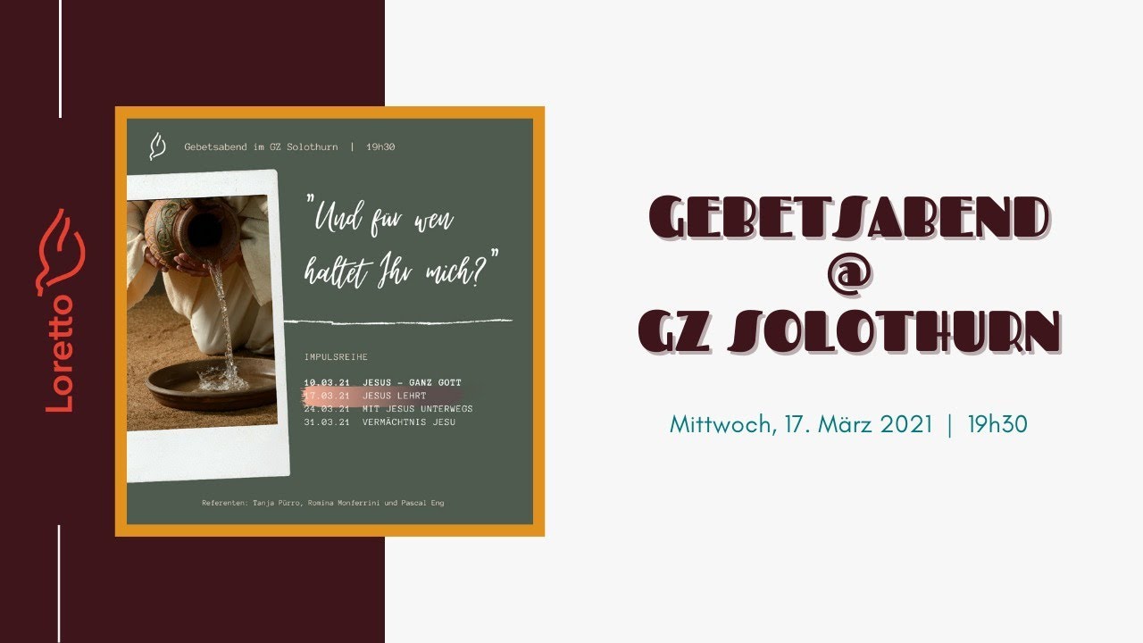 Loretto Gebetsabend live aus dem GZ Solothurn  |  17. M&auml;rz 2021