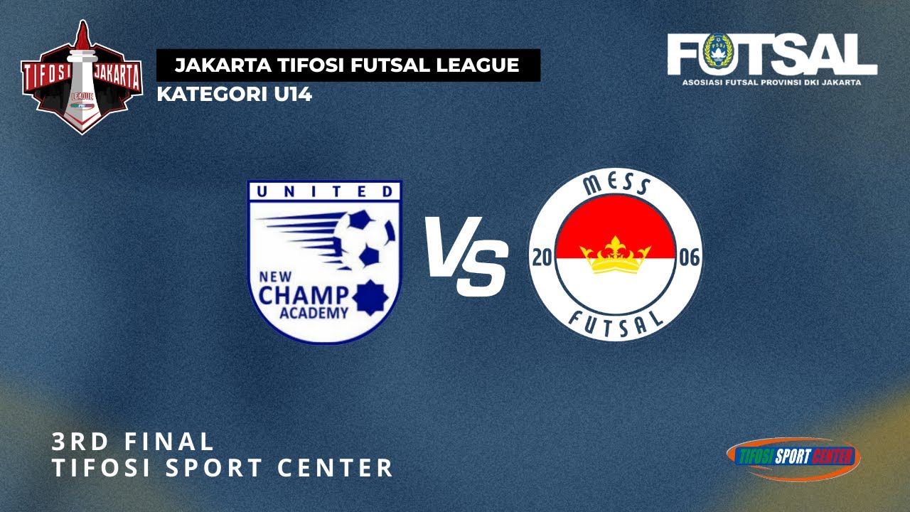 JAKARTA TIFOSI FUTSAL LEAGUE | 3RD | NEW CHAMP ACADEMY VS MESS FA