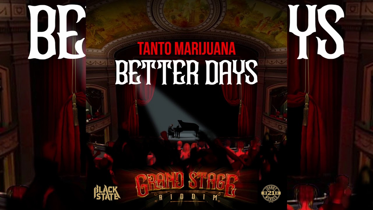 TANTO MARIJUANA - BETTER DAYS - GRAND STAGE RIDDIM
