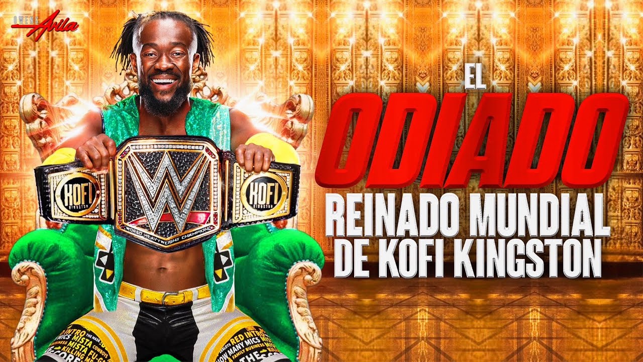 El ODIADO Reinado Mundial de Kofi Kingston en WWE