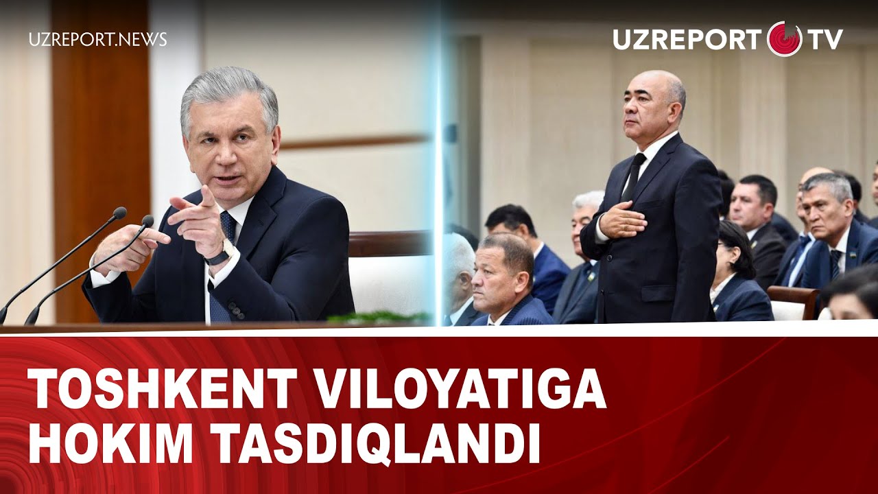 Toshkent viloyatiga hokim tasdiqlandi