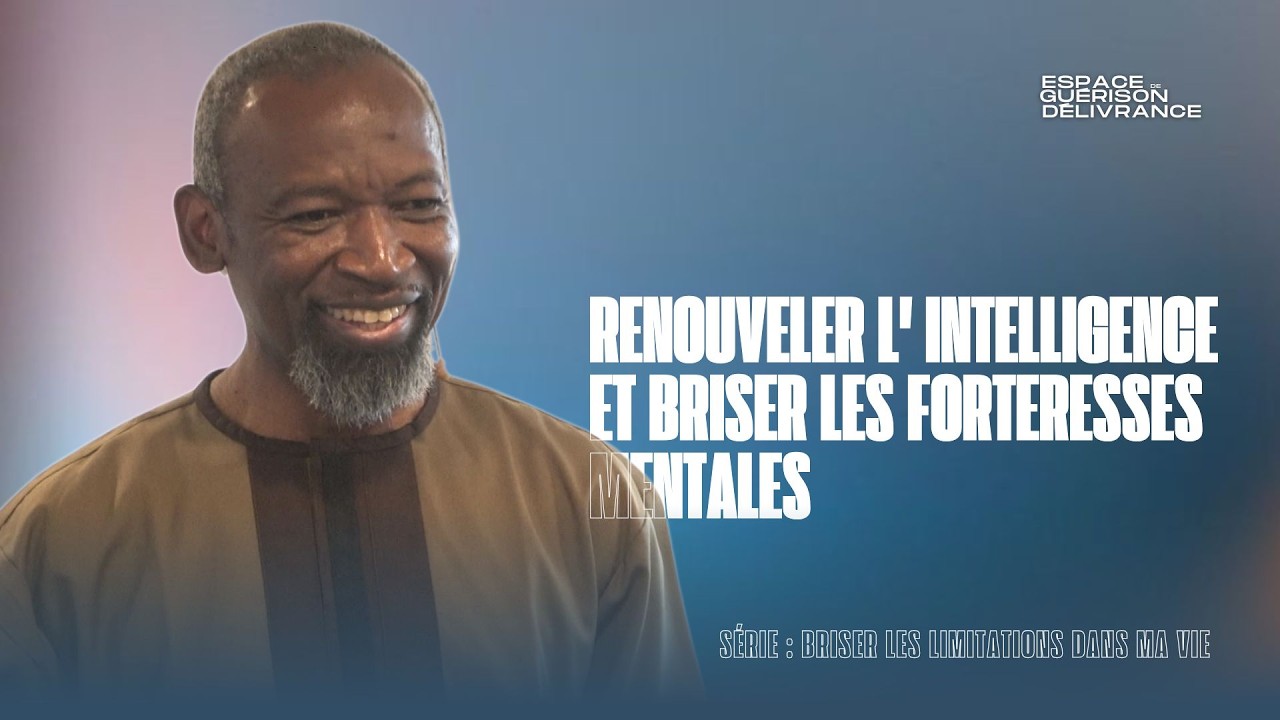 RENOUVELER L' INTELLIGENCE ET BRISER LES FORTERESSES MENTALES -  PS YVES DJIKI
