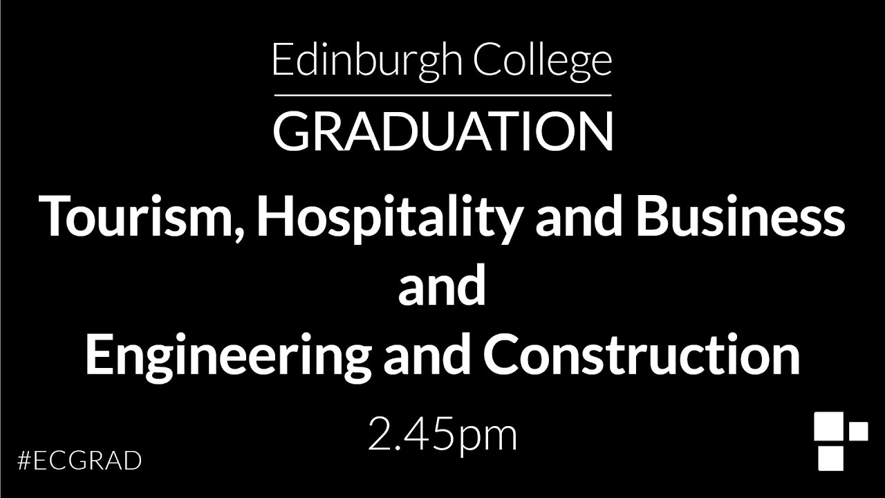 Edinburgh College Graduation 2023 – Tourism, Hospitality and Business, Engineering and Construction