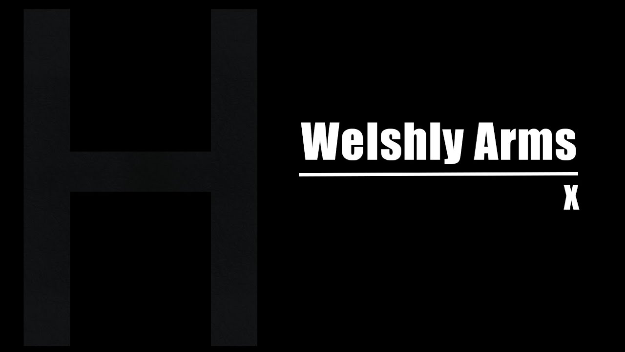 Welshly Arms - X (lyrics)