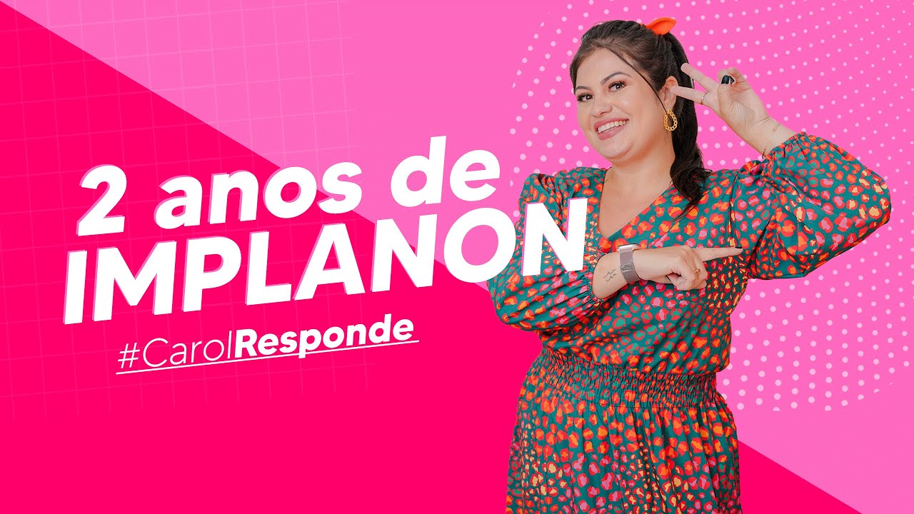 #106 - 2 anos de Implanon: o que mudou?