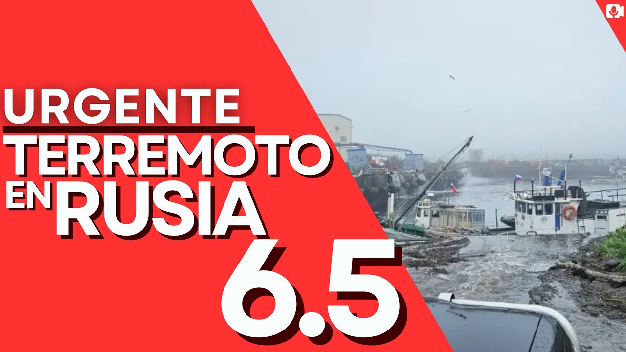 🔴URGENTE🔴TERREMOTO 6.5 SACUDE RUSIA SE REPORTA ALERTA DE TSUNAMI PARA EL PACIFICO NORTE