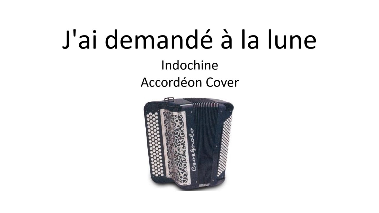 [Accordéon] : Indochine - J'ai demandé à la lune