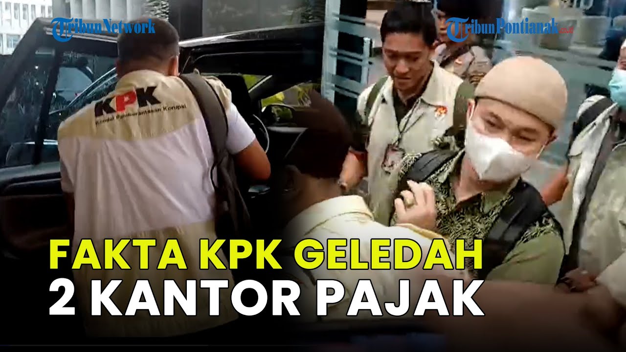 FAKTA PENGGELEDAHAN KPK DI KANTOR PUSAT DITJEN PAJAK