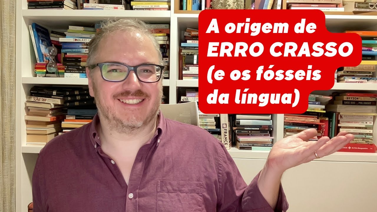 A origem de ERRO CRASSO (e os fósseis da língua)