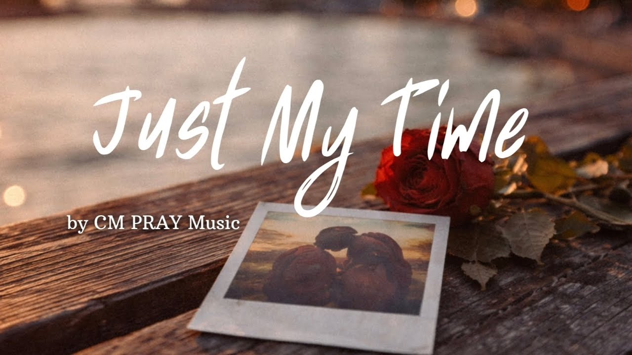 Just My Time - CM PRAY Music 