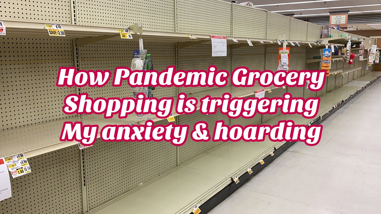 CoronaVirus Pandemic Grocery Shopping is Triggering my Anxiety & Hoarding. Preparing in Healthy Ways