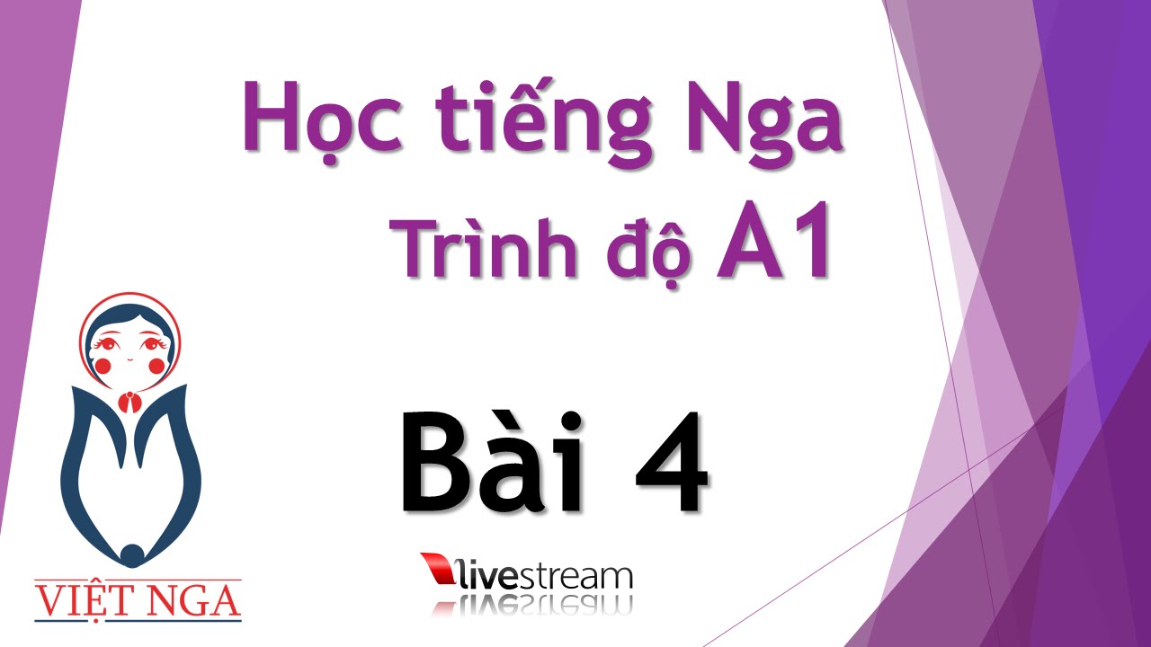 Học tiếng Nga - Trình độ A1 : Bài 4 | Livestream