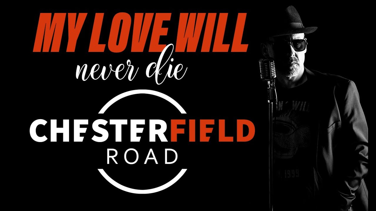 MY LOVE WILL NEVER DIE_by Chesterfield Road