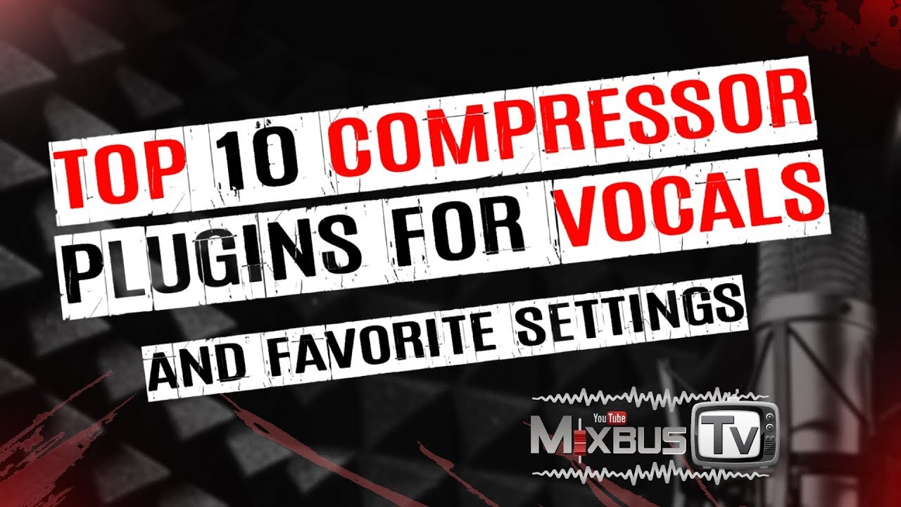 Top 10 Vocal Compressor Plugins (and my favorite settings)