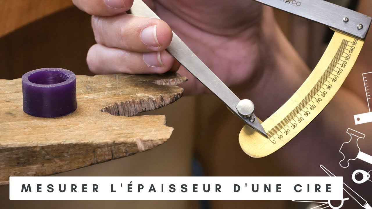 Cire perdue : comment mesurer l'épaisseur de ses cires ?