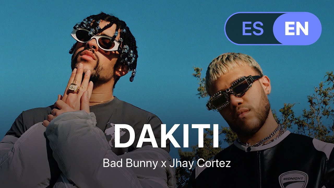 Bad Bunny x Jhay Cortez - Dakiti (Lyrics / Letra English & Spanish)