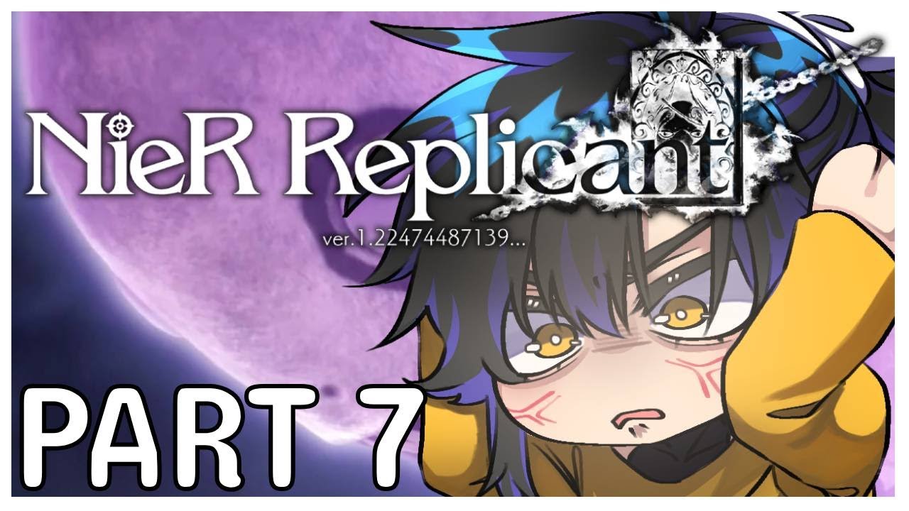 [ 12/16/2025 ] [B}ery Close to Breaking Down | NieR Replicant ver.1.22 pt.7
