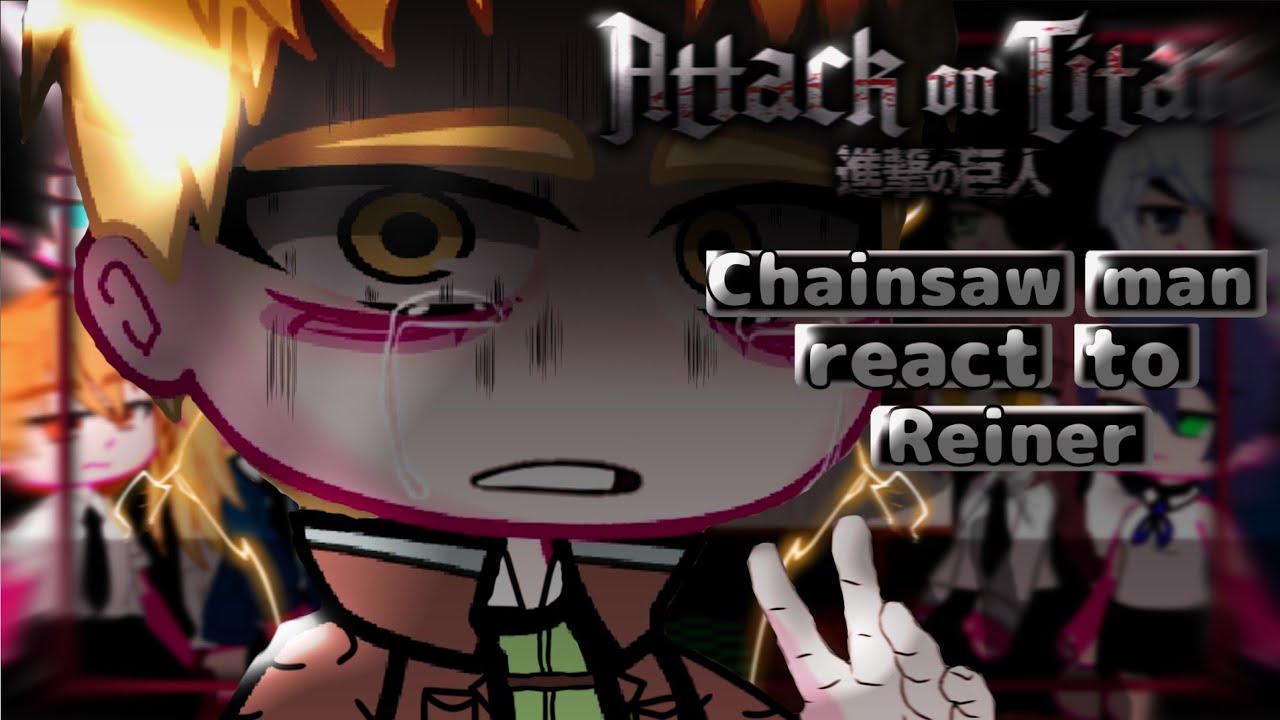 Chainsaw man Reagindo ao rap do Reiner //@OkabeOficial\\ &deg;&bull;&deg;|Blindado Contra O Mundo|&deg;&bull;&deg;GC