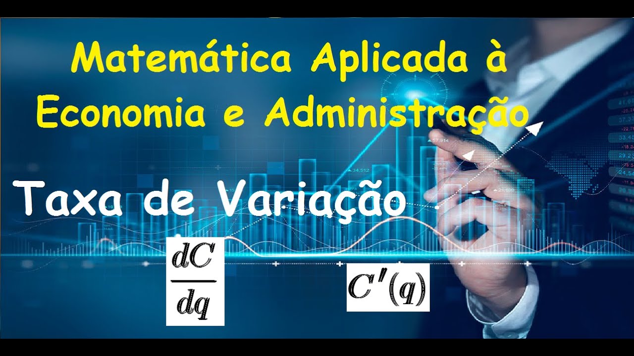 Aplicação das Derivadas em Economia e Administração (01 - Taxa de Variação)