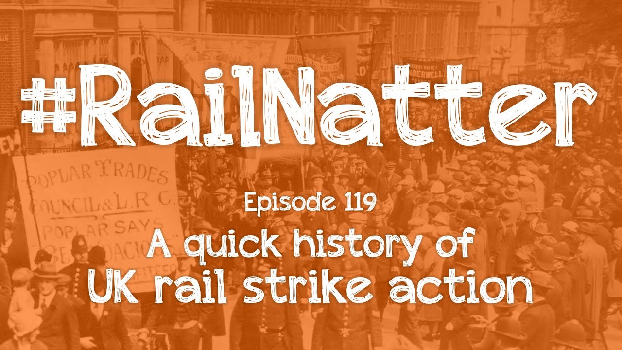 #RailNatter | Episode 119: A quick history of UK rail strike action